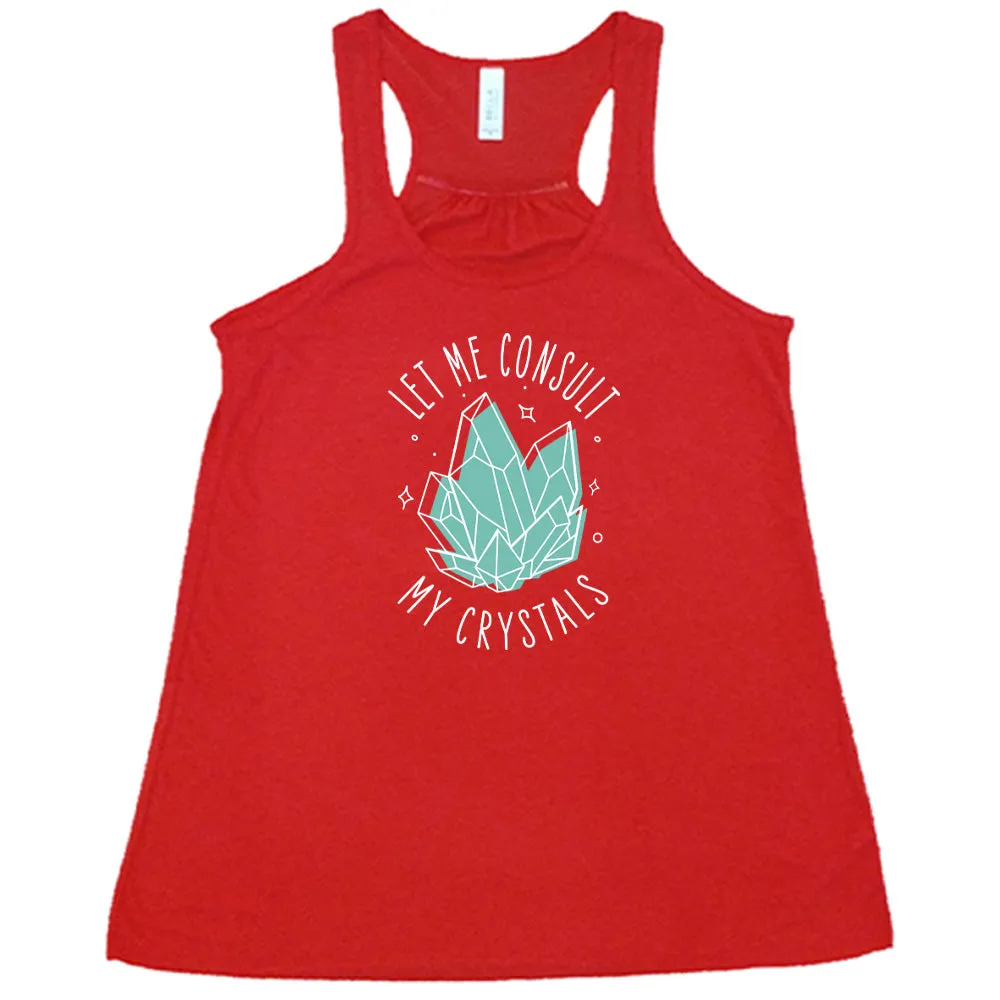 Let Me Consult My Crystals Shirt