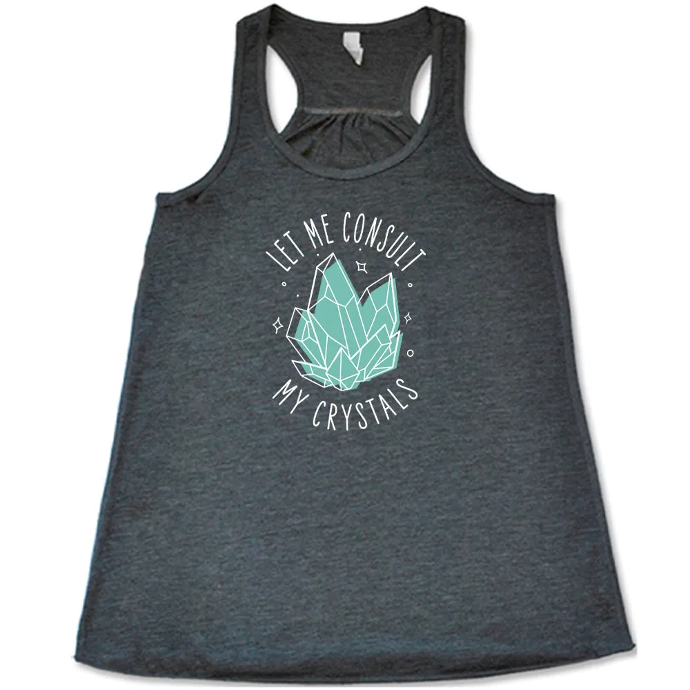 Let Me Consult My Crystals Shirt