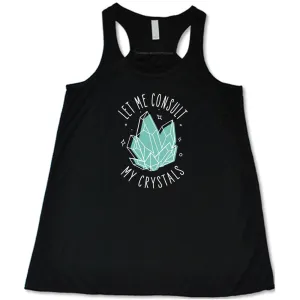 Let Me Consult My Crystals Shirt