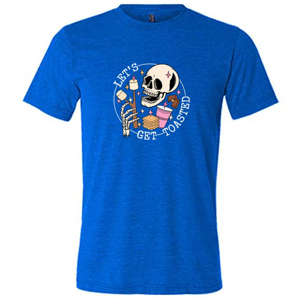 Let's Get Toasted Shirt Unisex
