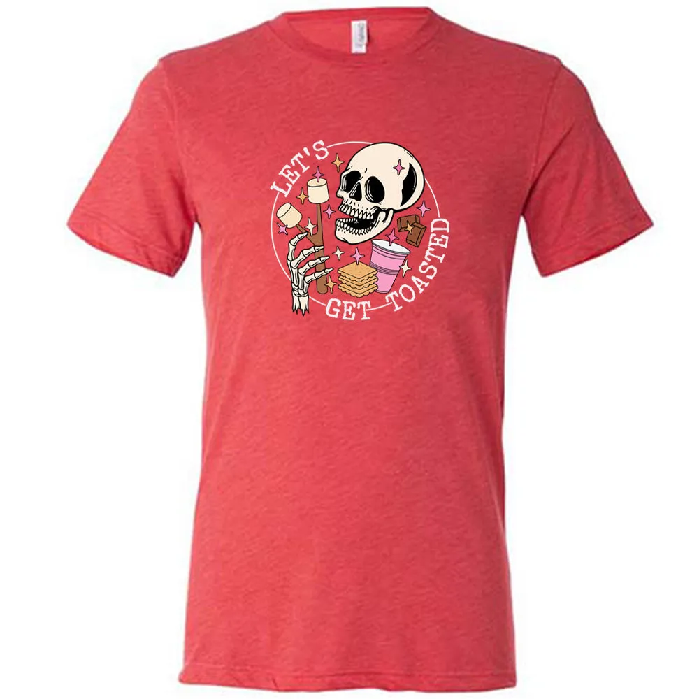 Let's Get Toasted Shirt Unisex