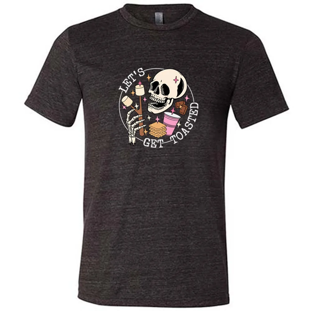 Let's Get Toasted Shirt Unisex