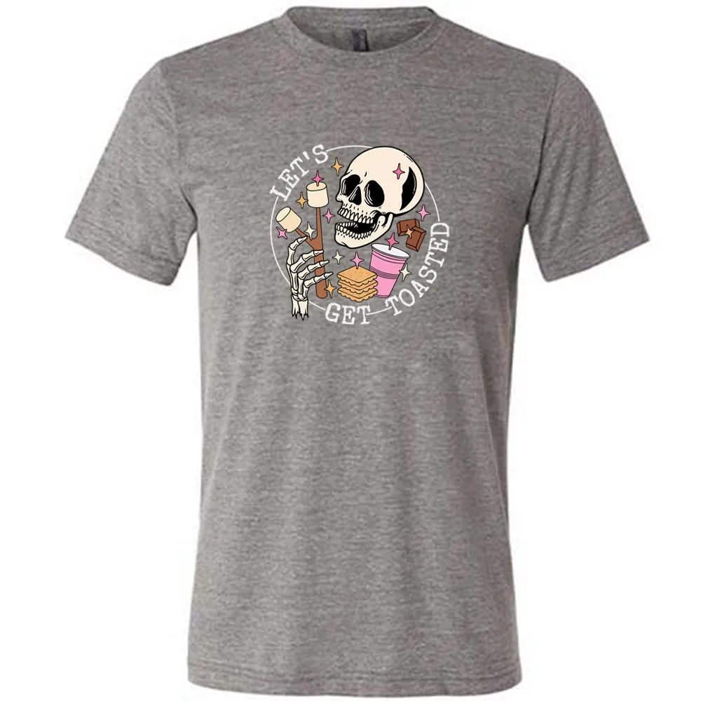 Let's Get Toasted Shirt Unisex