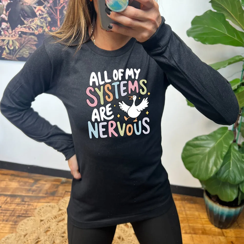 Long Sleeve Tee | All Of My Systems Are Nervous