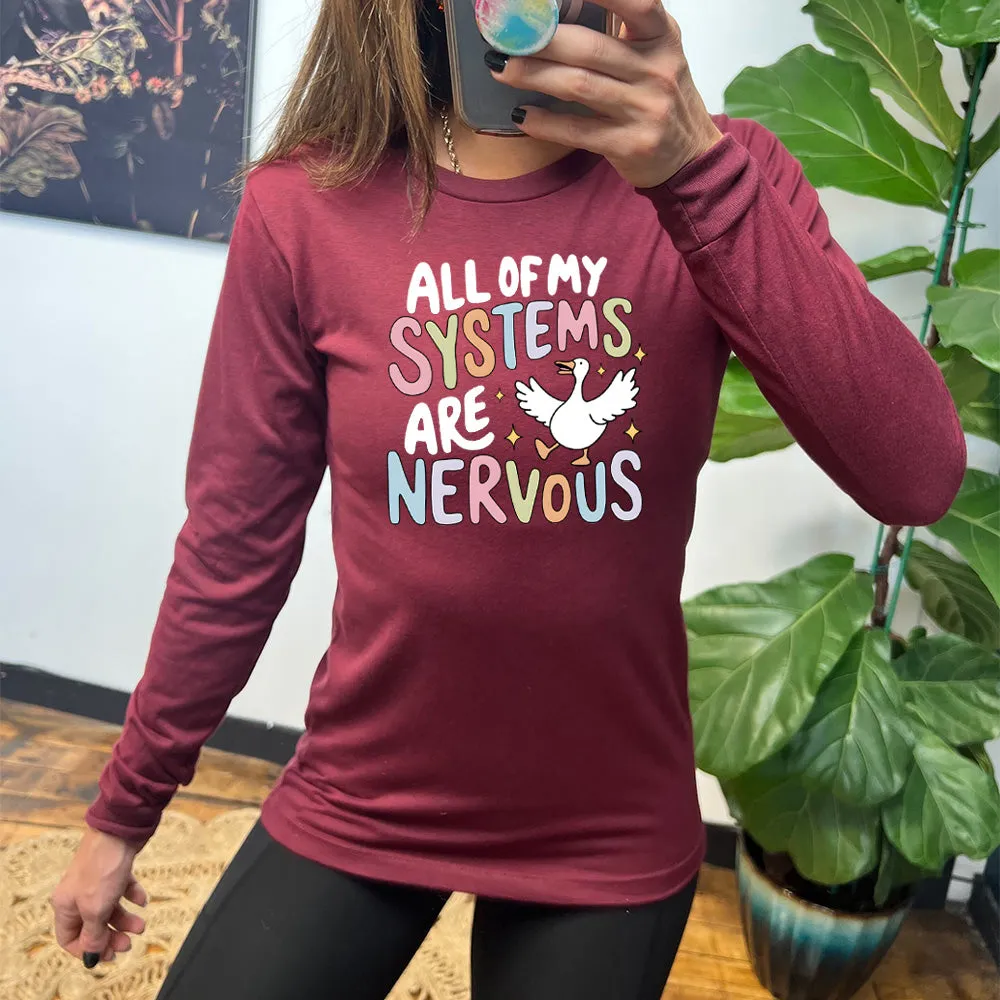 Long Sleeve Tee | All Of My Systems Are Nervous