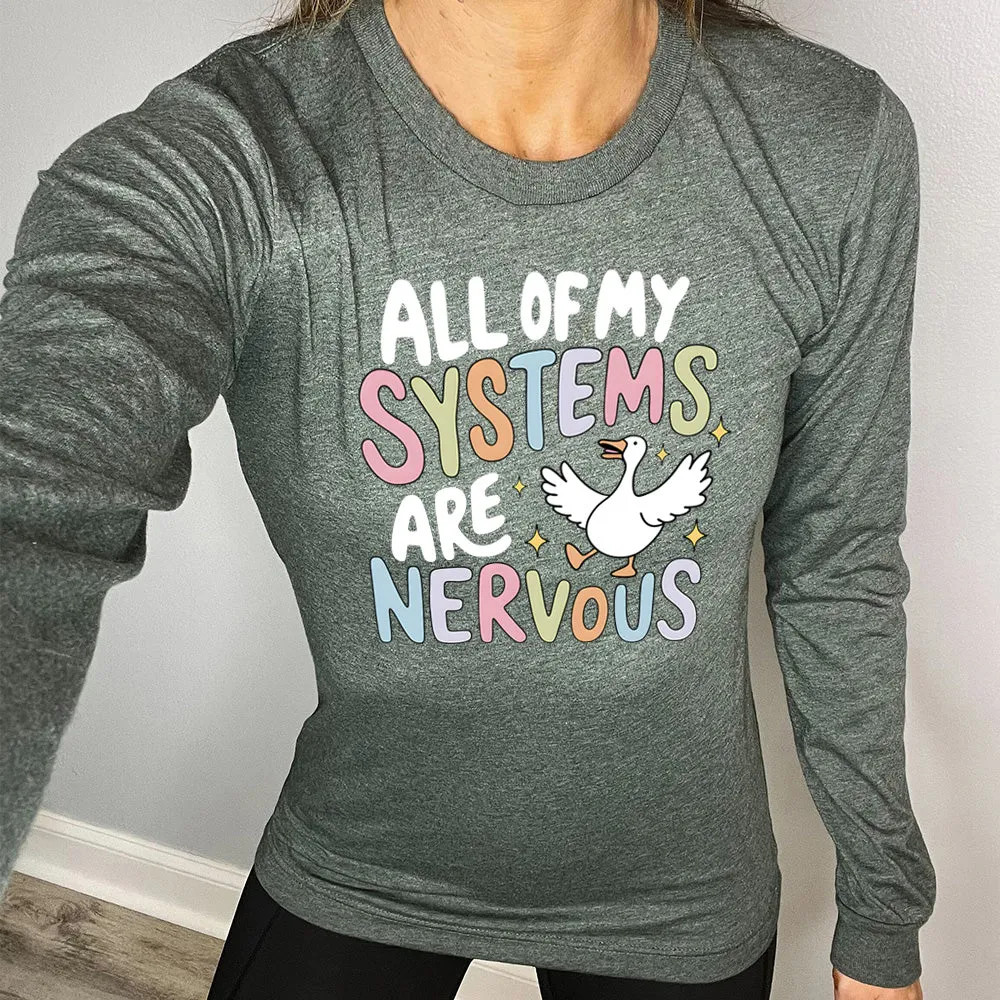 Long Sleeve Tee | All Of My Systems Are Nervous
