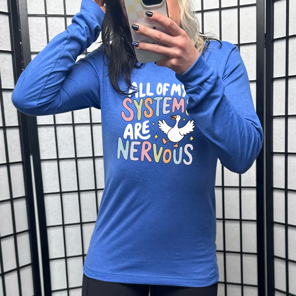 Long Sleeve Tee | All Of My Systems Are Nervous
