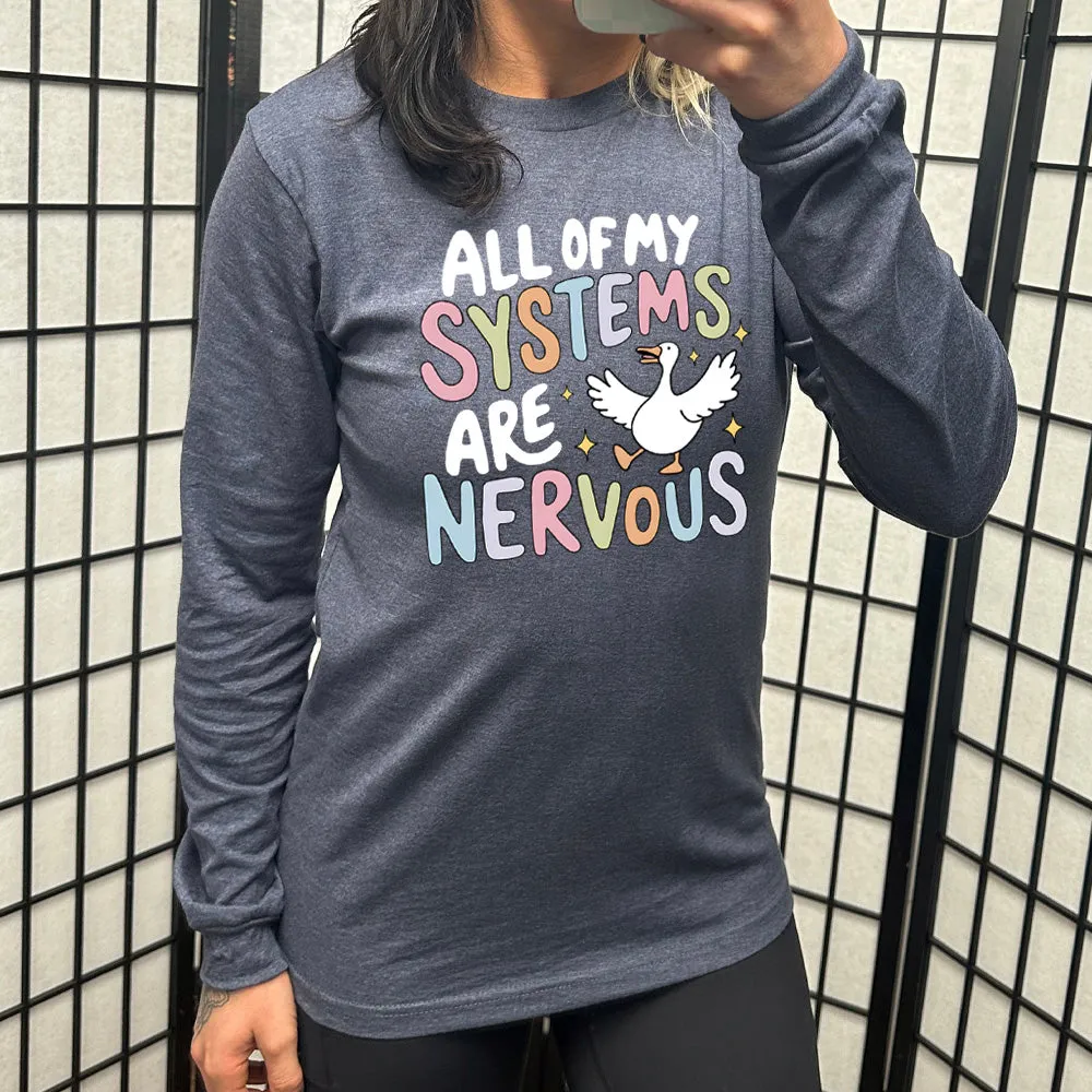 Long Sleeve Tee | All Of My Systems Are Nervous