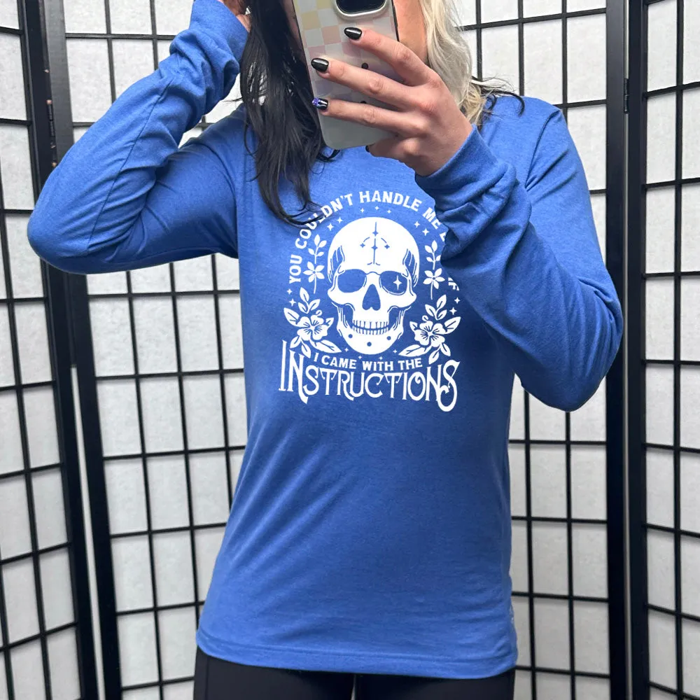 Long Sleeve Tee | You Couldn't Handle Me Even If I Came With The Instructions