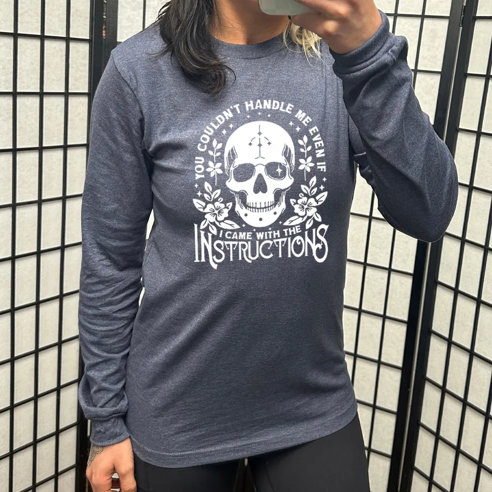 Long Sleeve Tee | You Couldn't Handle Me Even If I Came With The Instructions