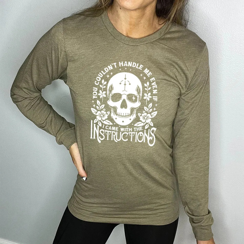 Long Sleeve Tee | You Couldn't Handle Me Even If I Came With The Instructions