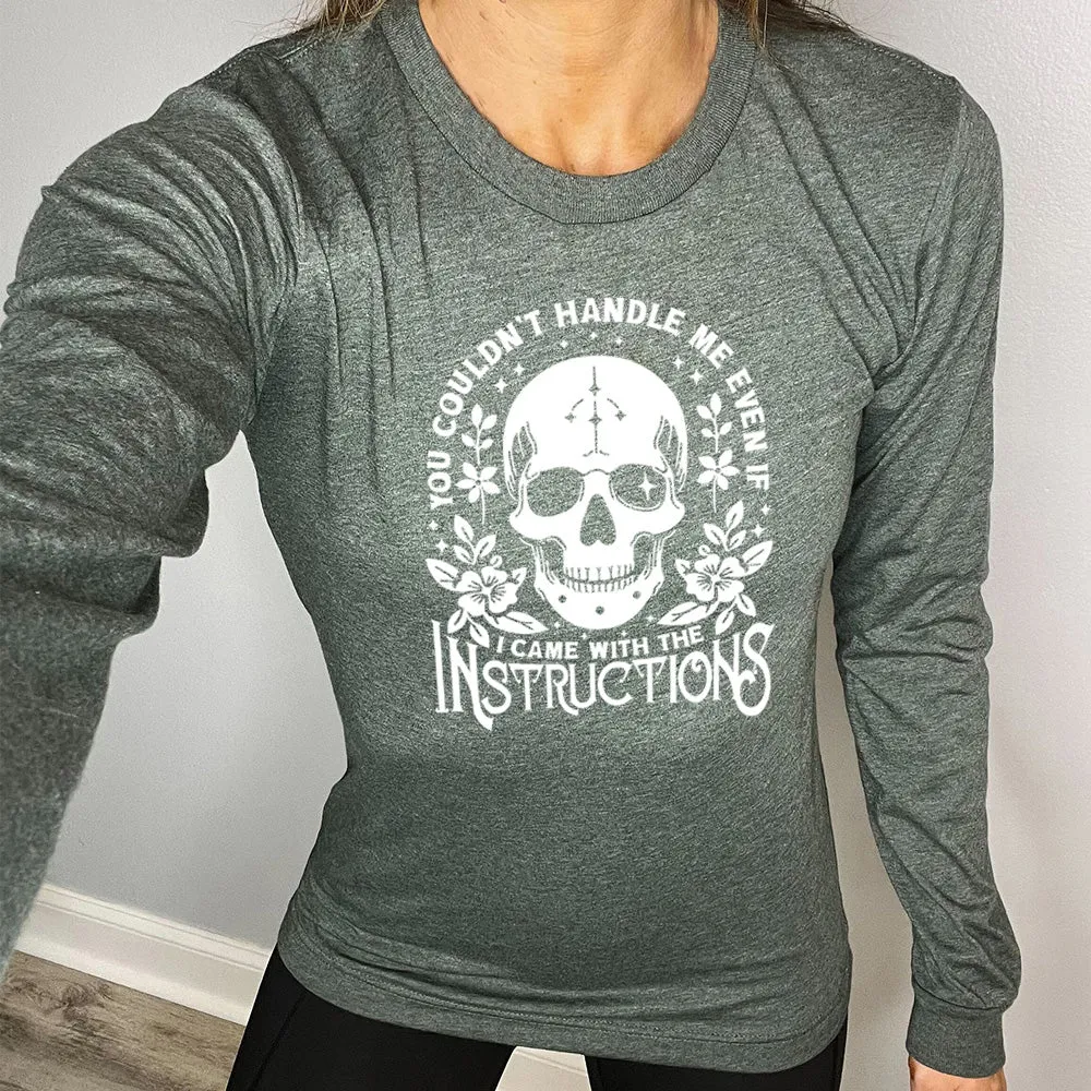 Long Sleeve Tee | You Couldn't Handle Me Even If I Came With The Instructions