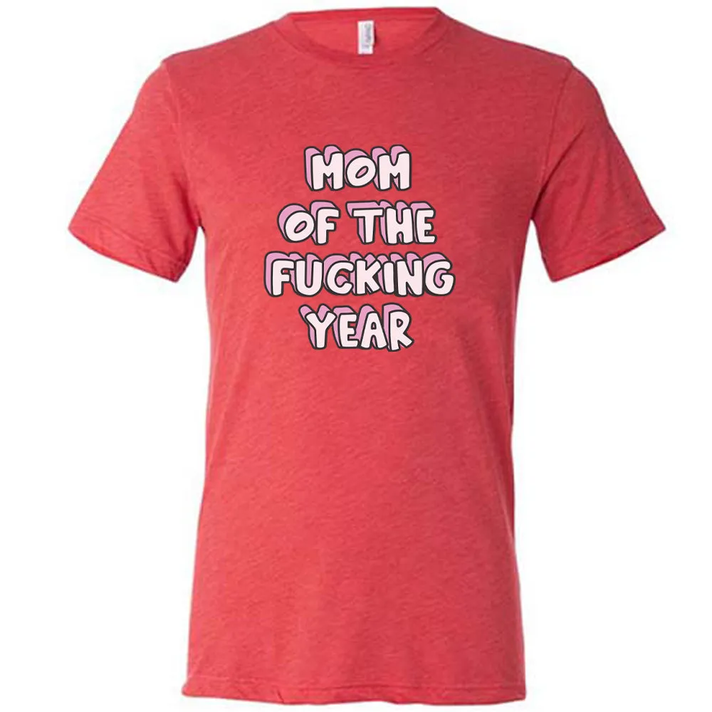 Mom of the Fucking Year Shirt Unisex