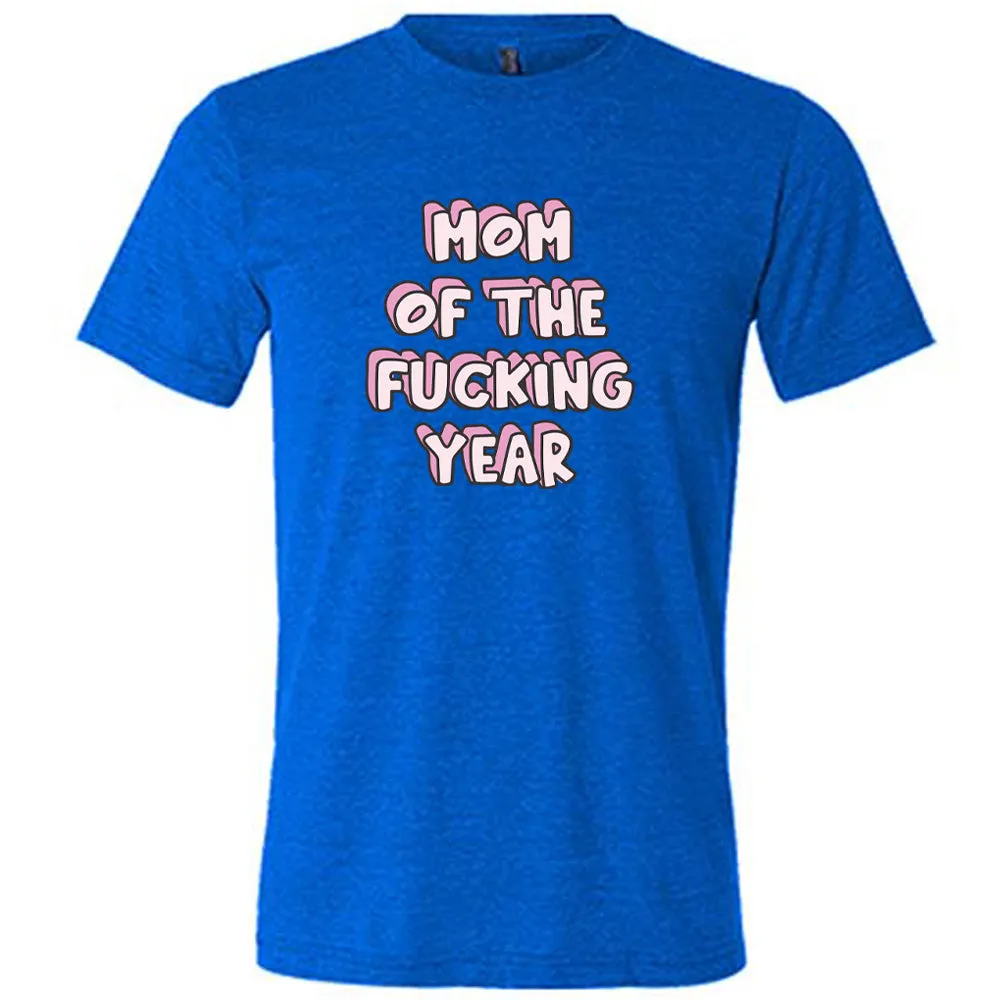 Mom of the Fucking Year Shirt Unisex