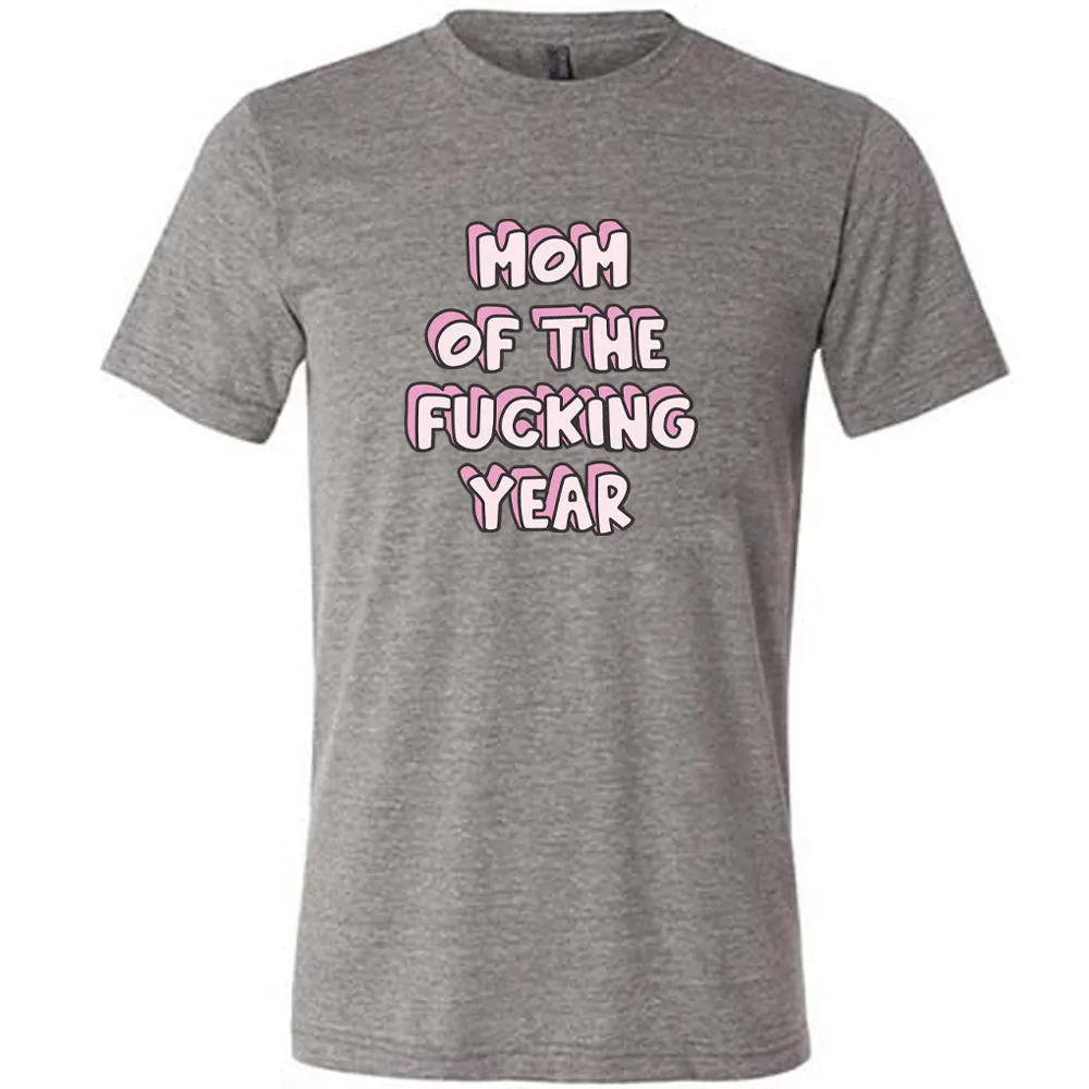 Mom of the Fucking Year Shirt Unisex