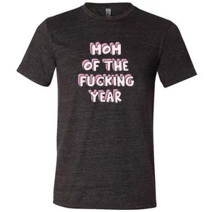 Mom of the Fucking Year Shirt Unisex