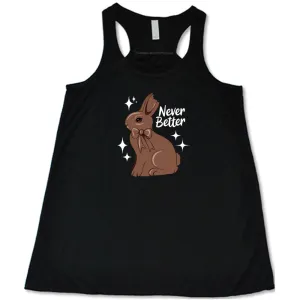 Never Better Bunny Shirt