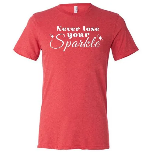 Never Lose Your Sparkle Shirt Unisex