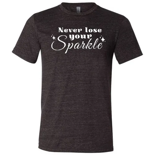 Never Lose Your Sparkle Shirt Unisex