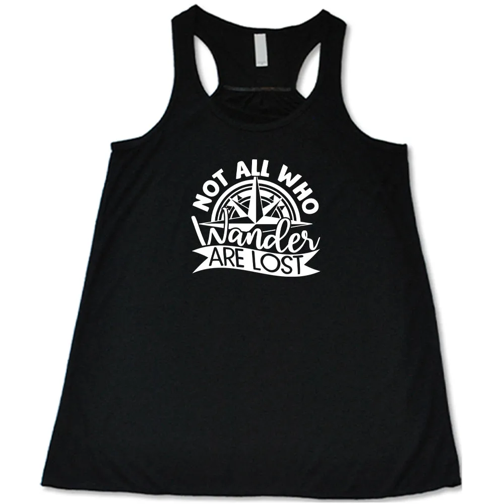 Not All Who Wander Are Lost Shirt