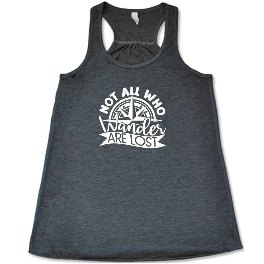Not All Who Wander Are Lost Shirt