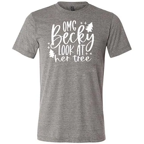 OMG Becky Look At Her Tree Shirt Unisex