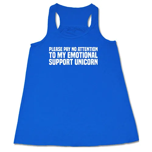 Please Pay No Attention To My Emotional Support Unicorn Shirt