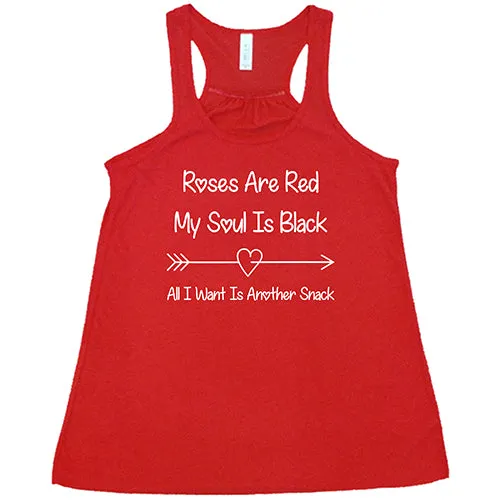 Roses Are Red My Soul Is Black All I Want Is Another Snack Shirt