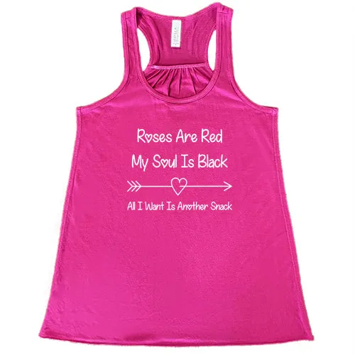Roses Are Red My Soul Is Black All I Want Is Another Snack Shirt