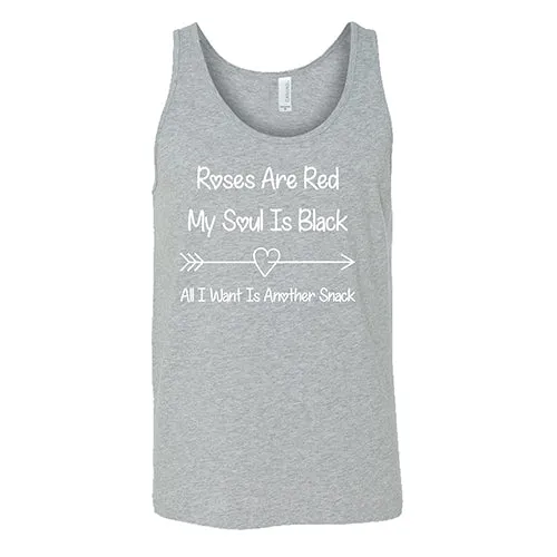 Roses Are Red My Soul Is Black All I Want Is Another Snack Unisex