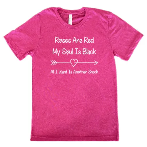 Roses Are Red My Soul Is Black All I Want Is Another Snack Unisex