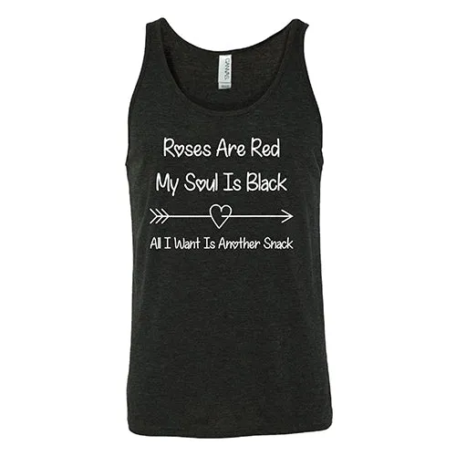 Roses Are Red My Soul Is Black All I Want Is Another Snack Unisex