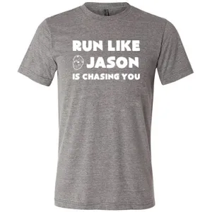 Run Like Jason Is Chasing You Shirt Unisex