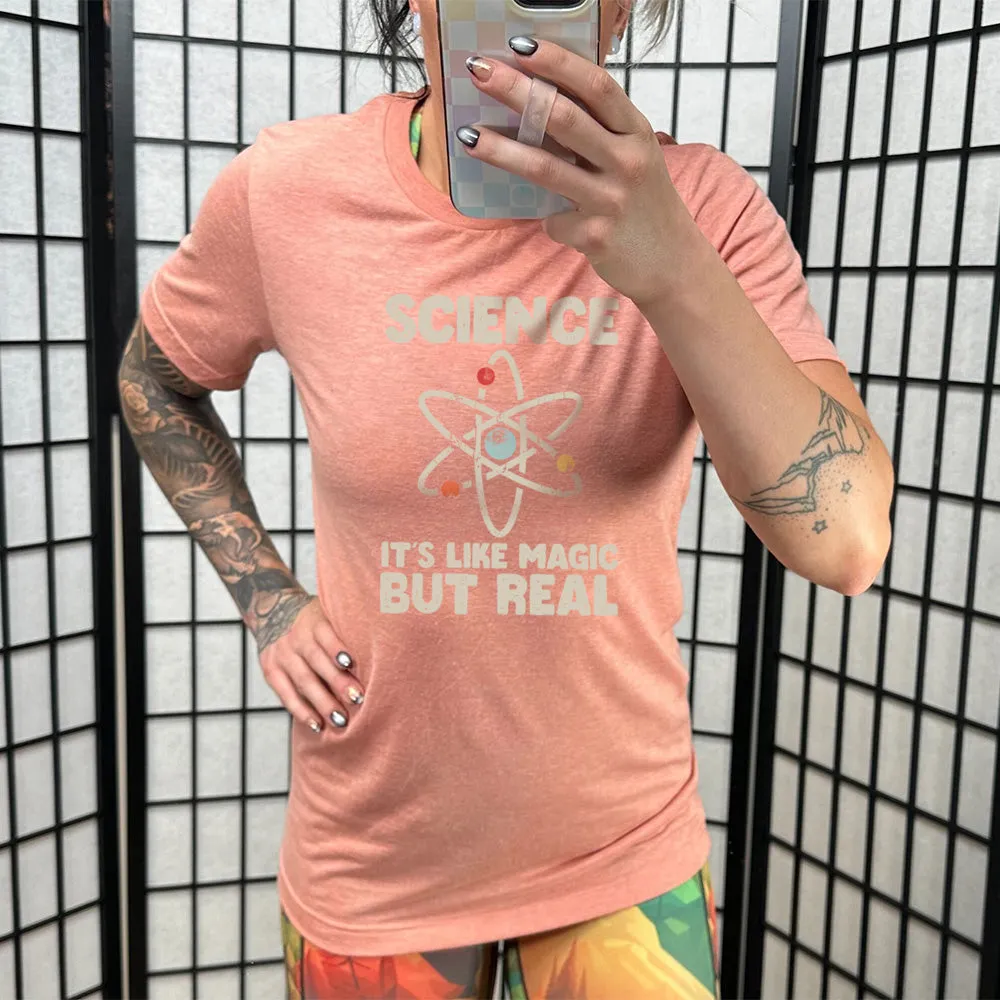 Science It's Like Magic But Real Shirt Unisex
