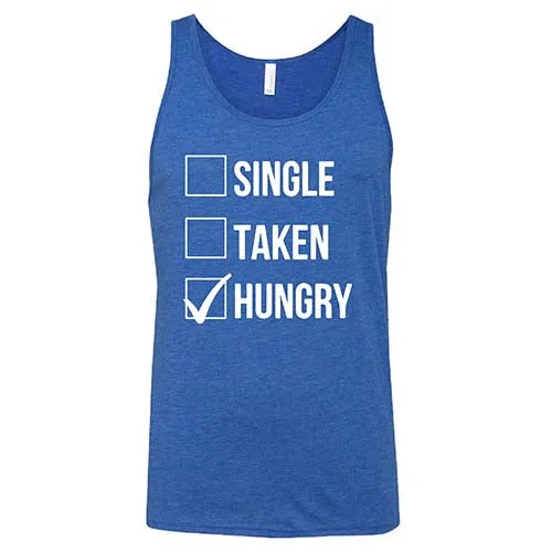 Single Taken Hungry Shirt Unisex