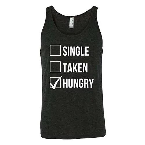 Single Taken Hungry Shirt Unisex