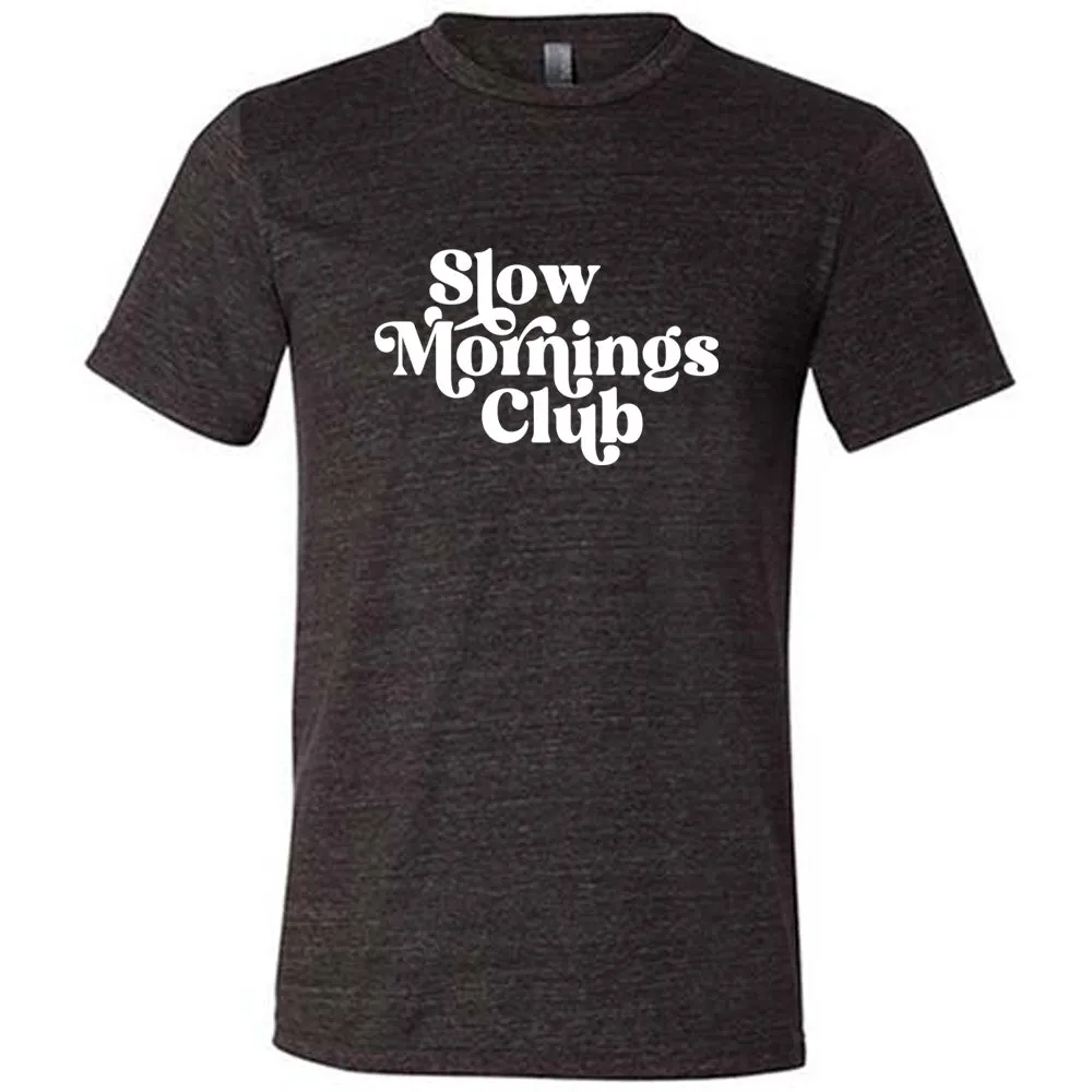 Slow Mornings Club Shirt Unisex