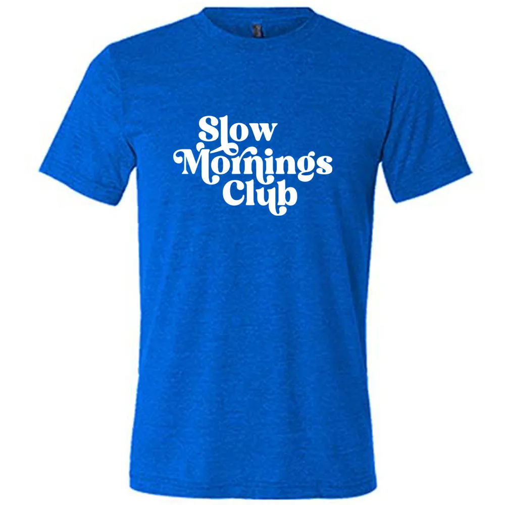 Slow Mornings Club Shirt Unisex
