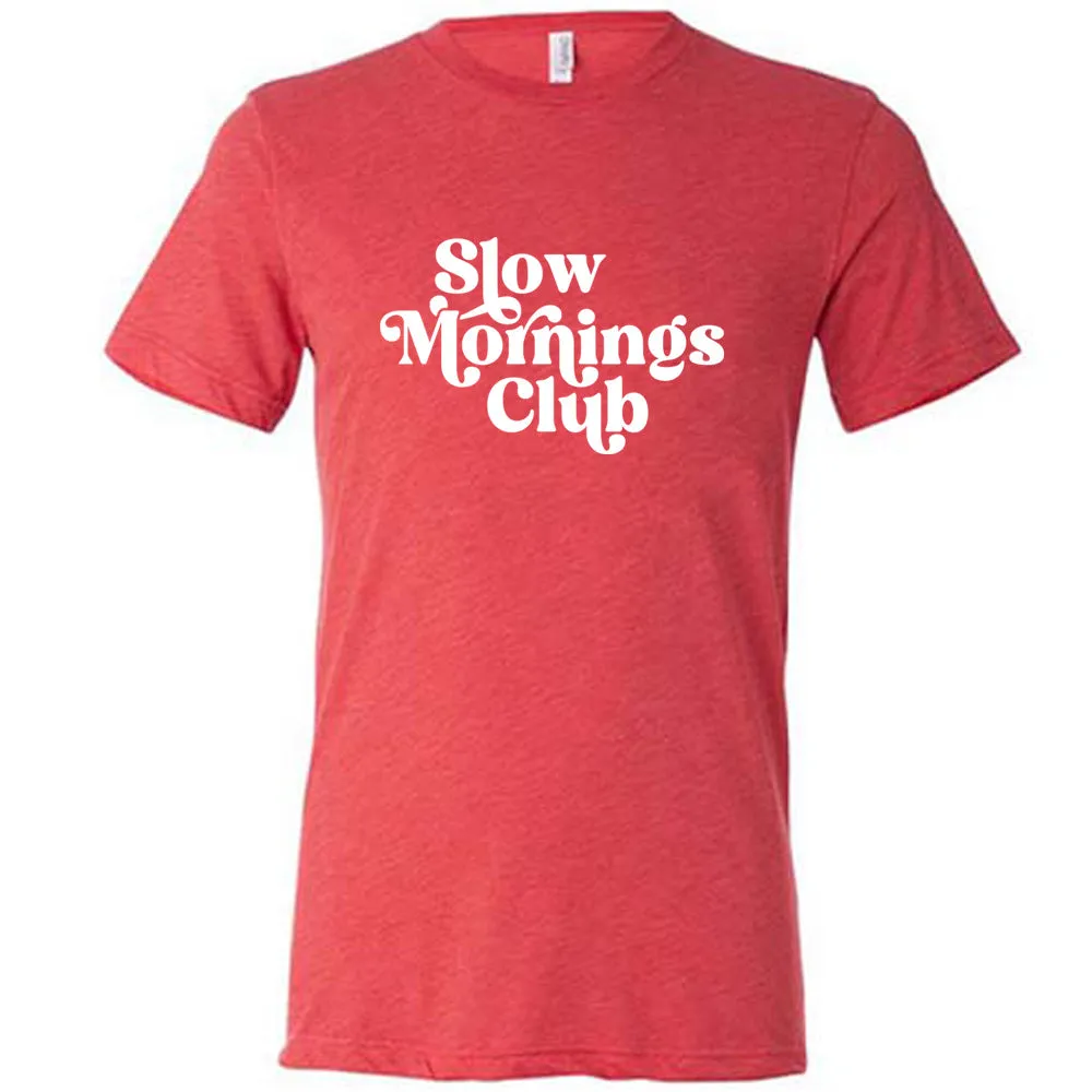 Slow Mornings Club Shirt Unisex