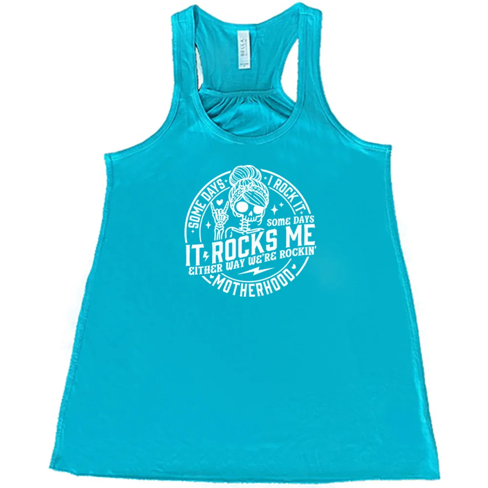 Some Days I Rock It Some Days It Rocks Me Shirt