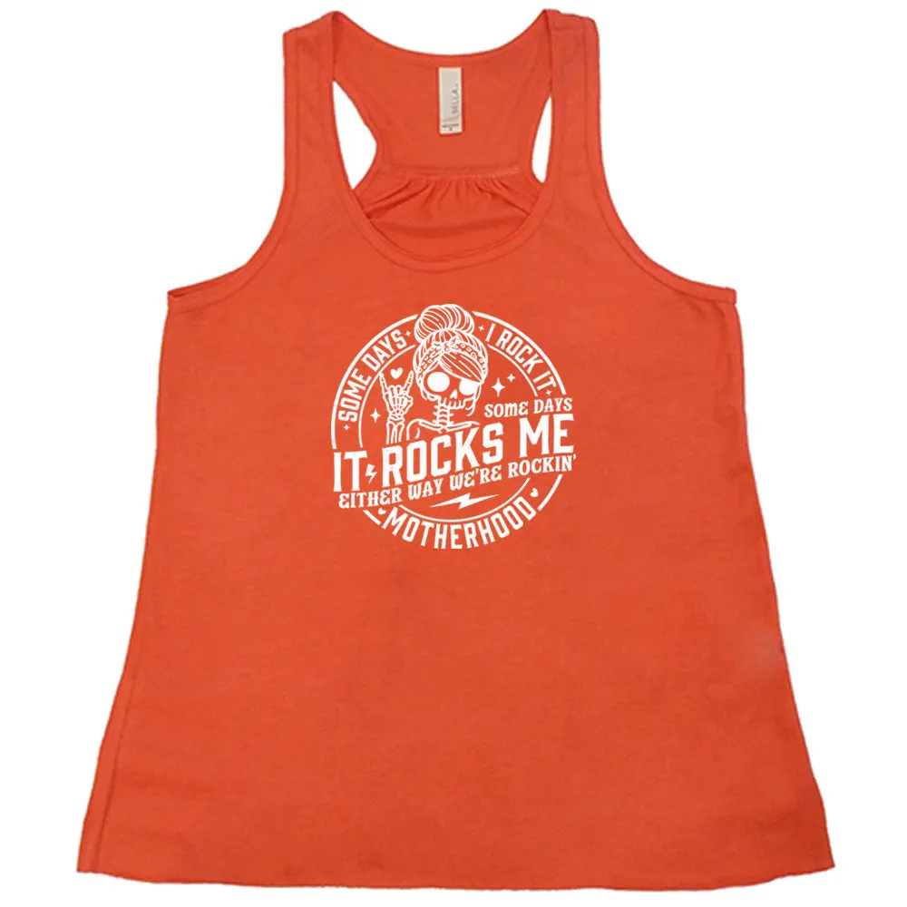 Some Days I Rock It Some Days It Rocks Me Shirt