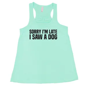 Sorry I'm Late I Saw A Dog Shirt