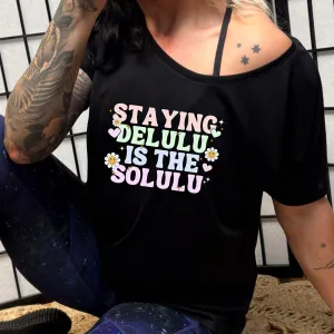 Staying Delulu Is The Solulu | Slouchy Tee