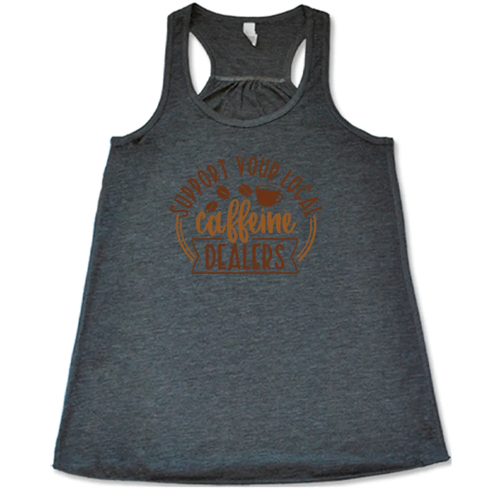 Support Your Local Caffeine Dealers Shirt