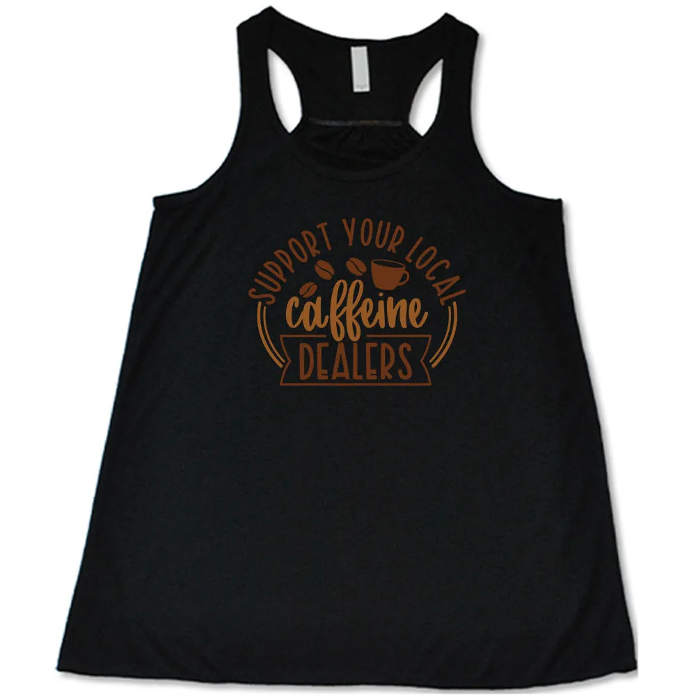 Support Your Local Caffeine Dealers Shirt