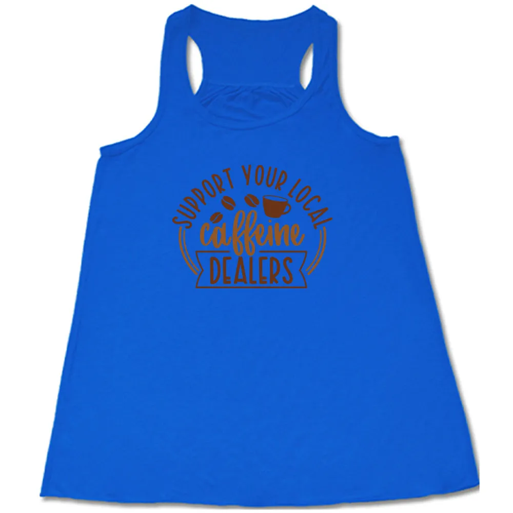 Support Your Local Caffeine Dealers Shirt