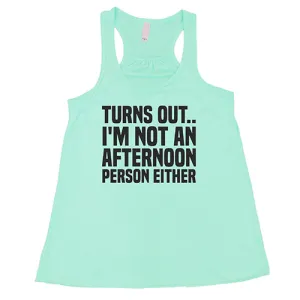 Turns Out I'm Not An Afternoon Person Either Shirt