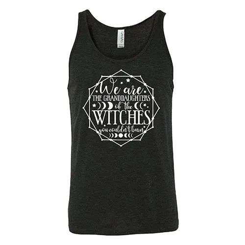 We Are The Granddaughters Of The Witches You Couldn't Burn Shirt Unisex