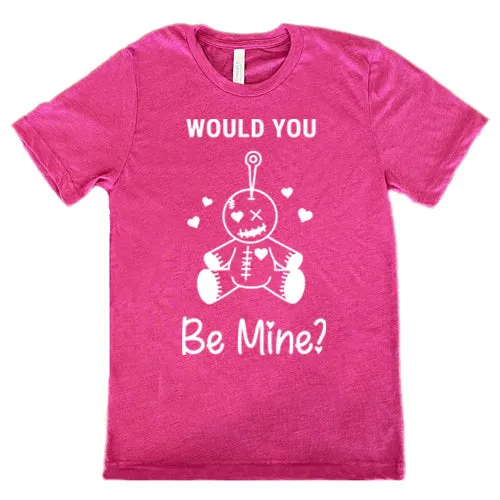 Would You Be Mine Unisex