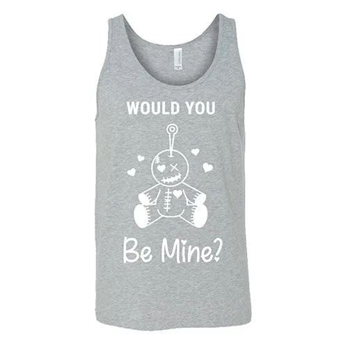 Would You Be Mine Unisex